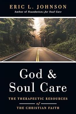 God and Soul Care - The Therapeutic Resources of the Christian Faith by Johnson, Eric L. | Hardcover | Religion