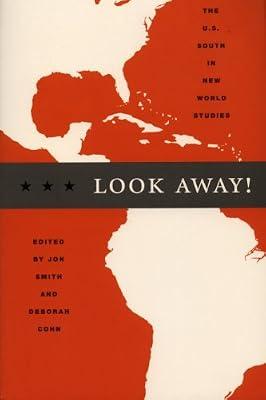 Look Away!: The U.S. South in New World Studies (New Americanists) | Hardcover | Regional Studies