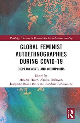 Global Feminist Autoethnographies During COVID-19: Displacements and Disruptions (Routledge Advances in Feminist Studies and Intersectionality) | Hardcover | Social Science
