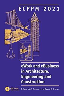 ECPPM 2021 - eWork and eBusiness in Architecture, Engineering and Construction: Proceedings of the 13th European Conference on Product & Process ... 2021), 15-17 September 2021, Moscow, Russia | Hardcover | Building Construction And Materials