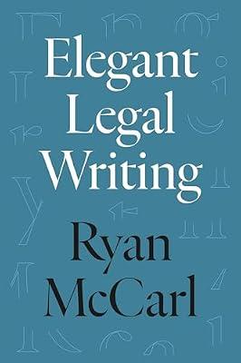 Elegant Legal Writing by McCarl, Ryan | Hardcover | Legal Skills & Practice