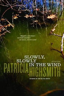 Slowly, Slowly In The Wind by Highsmith, Patricia | Paperback | Fiction