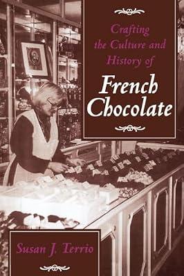 Crafting the Culture and History of French Chocolate by Terrio, Susan J. | Paperback | Cooking