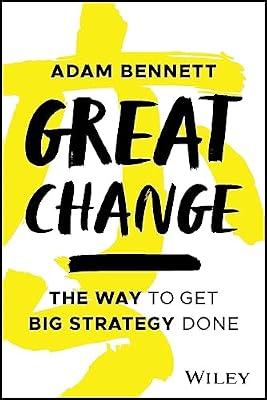 Great Change: The WAY to Get Big Strategy Done by Bennett, Adam | Paperback | Business & Economics