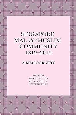 Singapore Malay/Muslim Community, 1819-2015: A Bibliography | Paperback | Islam