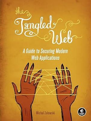 The Tangled Web: A Guide to Securing Modern Web Applications by Zalewski, Michal | Paperback | Computers