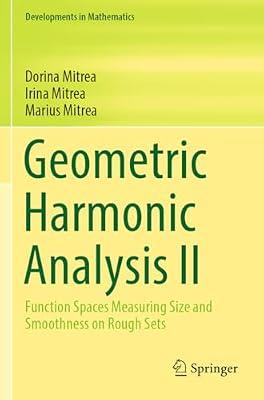 Geometric Harmonic Analysis II: Function Spaces Measuring Size and Smoothness on Rough Sets: 73 (Developments in Mathematics) by Mitrea, Irina; Mitrea, Dorina; Mitrea, Marius | Paperback | Integral Calculus & Equations