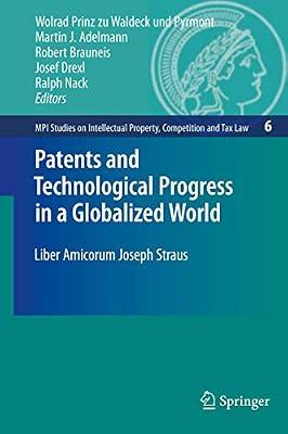 Patents and Technological Progress in a Globalized World: Liber Amicorum Joseph Straus: 6 (MPI Studies on Intellectual Property and Competition Law) | Hardcover | Commercial Law