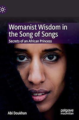 Womanist Wisdom in the Song of Songs: Secrets of an African Princess by Abi Doukhan | Hardcover | Christian Theology