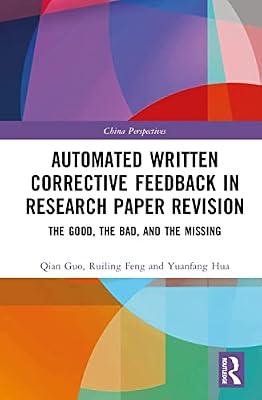 Automated Written Corrective Feedback in Research Paper Revision: The Good, The Bad, and The Missing (China Perspectives) by Guo, Qian; Feng, Ruiling; Hua, Yuanfang | Hardcover | Literature: History And Criticism