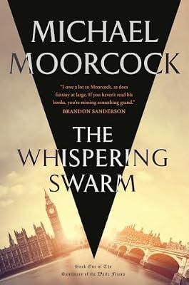 The Whispering Swarm: Book One of The Sanctuary of the White Friars: 1 by Moorcock, Michael | Paperback | Fiction