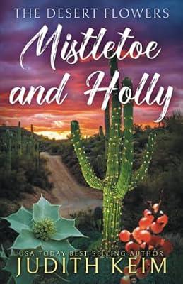 The Desert Flowers - Mistletoe & Holly: 4 (The Desert Sage Inn) by Keim, Judith | Paperback | Modern & Contemporary Fiction (Post C 1945)
