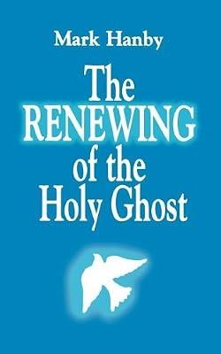 The Renewing of the Holy Ghost by Hanby, Mark | Paperback | Christian Spirituality & Religious Experience