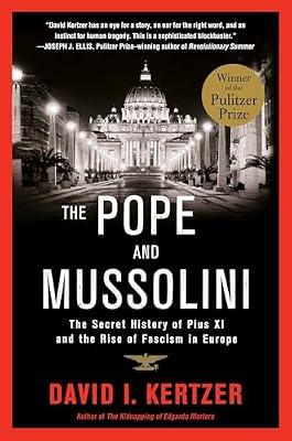 The Pope and Mussolini: The Secret History of Pius XI and the Rise of Fascism in Europe by Kertzer, David I. | Paperback | History