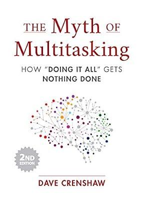 Myth of Multitasking: Medieval Mystics, Pioneering Poets, Fierce Feminists and First Ladies of Literature: How “doing It All” Gets Nothing Done by Crenshaw, Dave | Hardcover | Business & Economics