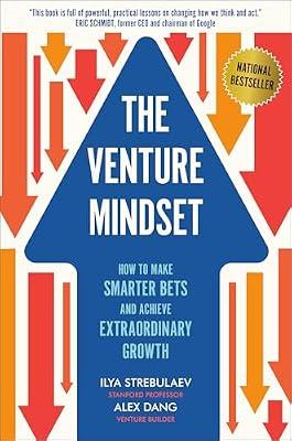 The Venture Mindset: How to Make Smarter Bets and Achieve Extraordinary Growth by Dang, Alexey; Strebulaev, Ilya | Hardcover | Business & Economics