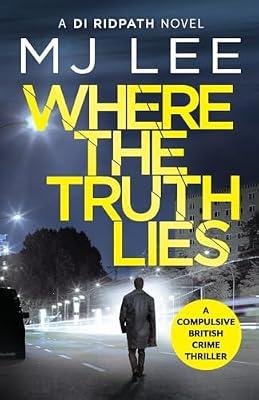 Where The Truth Lies: A completely gripping crime thriller: 1 (DI Ridpath Crime Thriller, 1) by Lee, M J | Paperback | Crime & Mystery