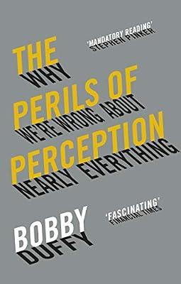 The Perils of Perception: Why We're Wrong About Nearly Everything by Duffy, Bobby | Paperback | Psychology