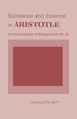 Substance and Essence in Aristotle: An Interpretation of Metaphysics VII-IX by Witt, Charlotte | Paperback | Philosophy 2