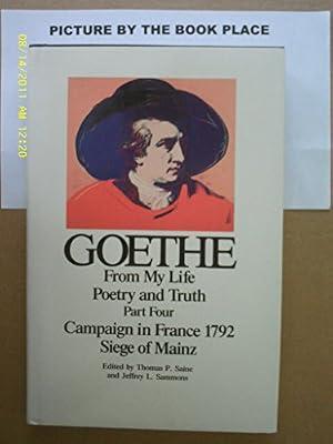 Goethe, Volumes 4 and 5: From My Life: Poetry and Truth (Parts One to Three) and Campaign in France 1792-Siege of Mainz (Part Four) by von Goethe, Johann Wolfgang | Hardcover | Literary Criticism