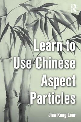 Learn to Use Chinese Aspect Particles by Loar, Jian Kang | Paperback | Foreign Language Study