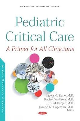 Pediatric Critical Care: A Primer for All Clinicians (Emergency and Intensive Care Medicine) | Hardcover | Intensive Care Medicine