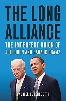 The Long Alliance: The Imperfect Union of Joe Biden and Barack Obama by Debenedetti, Gabriel | Hardcover | Political Science