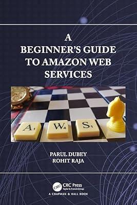 A Beginners Guide to Amazon Web Services by Raja, Rohit; Dubey, Parul | Paperback | Databases