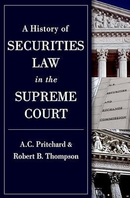 A History of Securities Law in the Supreme Court by Thompson, Robert; Pritchard, A.C. | Hardcover | Law