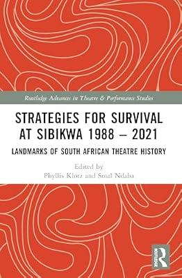 Strategies for Survival at Sibikwa 1988 – 2021: Landmarks of South African Theatre History (Routledge Advances in Theatre & Performance Studies) | Paperback | Performing Arts