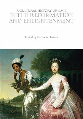 A Cultural History of Race in the Reformation and Enlightenment | Hardcover | History