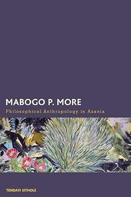 Mabogo P. More: Philosophical Anthropology in Azania (Creolizing the Canon) by Sithole, Tendayi | Hardcover | Philosophy
