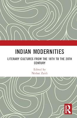 Indian Modernities: Literary Cultures from the 18th to the 20th Century | Paperback | Literary Criticism