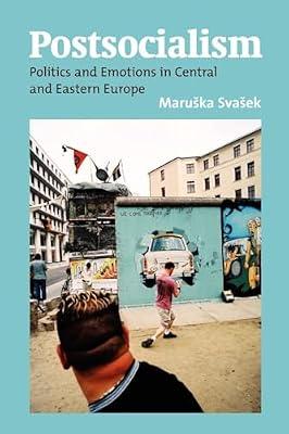 Postsocialism: Politics and Emotions in Central and Eastern Europe | Paperback | Politics & Government