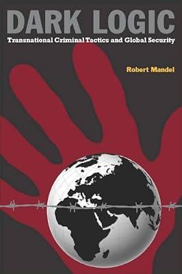 Dark Logic: Transnational Criminal Tactics and Global Security by Mandel, Robert | Paperback | Political Science
