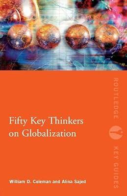 Fifty Key Thinkers on Globalization (Routledge Key Guides) by Sajed, Alina; Coleman, William D. | Paperback | Political Science
