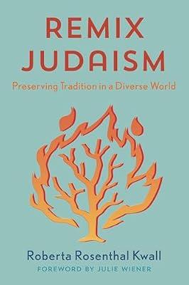 Remix Judaism: Preserving Tradition in a Diverse World by Kwall, Roberta Rosenthal | Hardcover | Religion