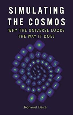 Simulating the Cosmos: Why the Universe Looks the Way It Does by Dave, Romeel | Hardcover | Science