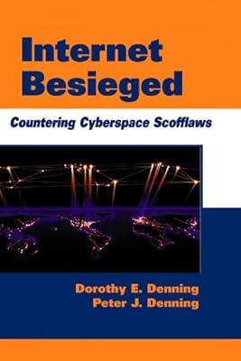 Internet Besieged: Countering Cyberspace Scofflaws by Denning, Dorothy; Denning, Peter | Paperback | Networking Packages