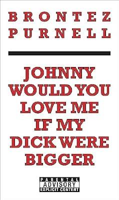 Johnny Would You Love Me If My Dick Were Bigger by Purnell, Brontez | Paperback | Fiction