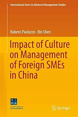Impact of Culture on Management of Foreign SMEs in China (International Series in Advanced Management Studies) by Pauluzzo, Rubens; Shen, Bin | Hardcover | Small Businesses & Self-Employed