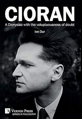Cioran – A Dionysiac with the voluptuousness of doubt (Series in Philosophy) by Dur, Ion | Hardcover | Philosophy