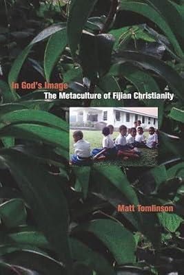 In God's Image: The Metaculture of Fijian Christianity: 05 (The Anthropology of Christianity, 5) by Tomlinson, Matt | Paperback | Social Science