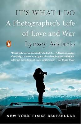 It's What I Do: A Photographer's Life of Love and War by Addario, Lynsey | Paperback | Biography & Autobiography