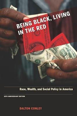 Being Black, Living in the Red: Race, Wealth, and Social Policy in America by Conley, Dalton | Paperback | Social Science