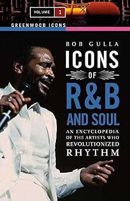 Icons of R&B and Soul: An Encyclopedia of the Artists Who Revolutionized Rhythm by Gulla, Bob | Hardcover | Music