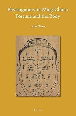 Physiognomy in Ming China: Fortune and the Body: 149 (Sinica Leidensia, 149) by Wang, Xing | Hardcover | History