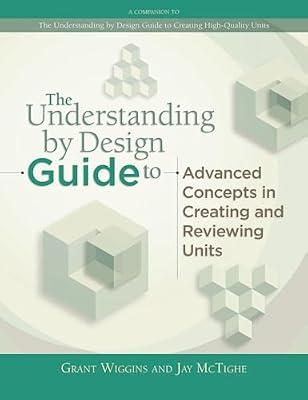 Understanding by Design Guide to Advanced Concepts in Creating and Reviewing Units (Professional Development) by Wiggins, Grant; McTighe, Jay | Paperback | Curriculum Planning & Development