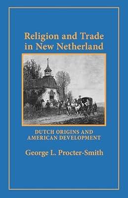 Religion and Trade in New Netherland: Dutch Origins and American Development by Procter-Smith, George L. | Paperback | History