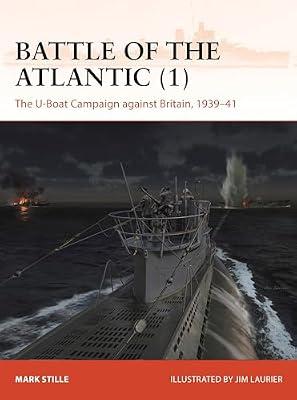 Battle of the Atlantic: The U-boat Campaign Against Britain, 1939–41: 408 (Campaign, 408) by Stille, Mark | Paperback | History